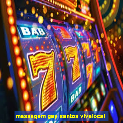 massagem gay santos vivalocal